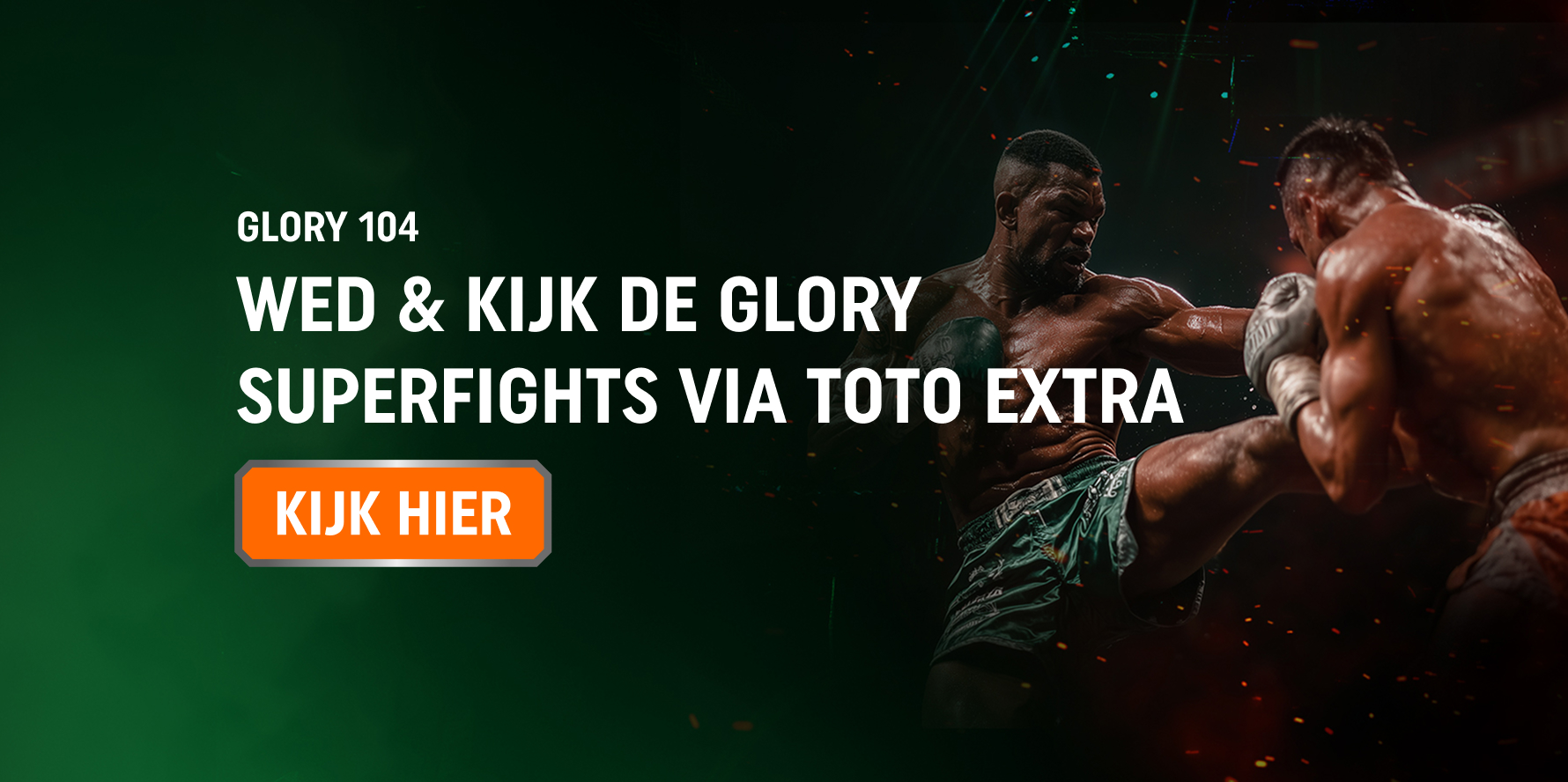 Twee kickboksers met tekst Wed en kijk de GLORY Superfights Series bij TOTO